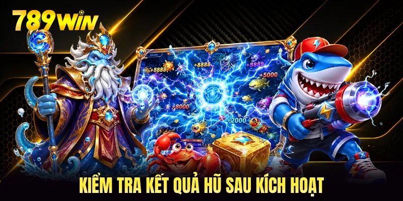 Kiểm tra kết quả hũ sau kích hoạt