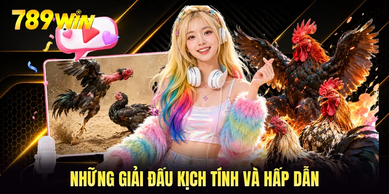 Những giải đấu kịch tính và hấp dẫn Những giải đấu kịch tính và hấp dẫn