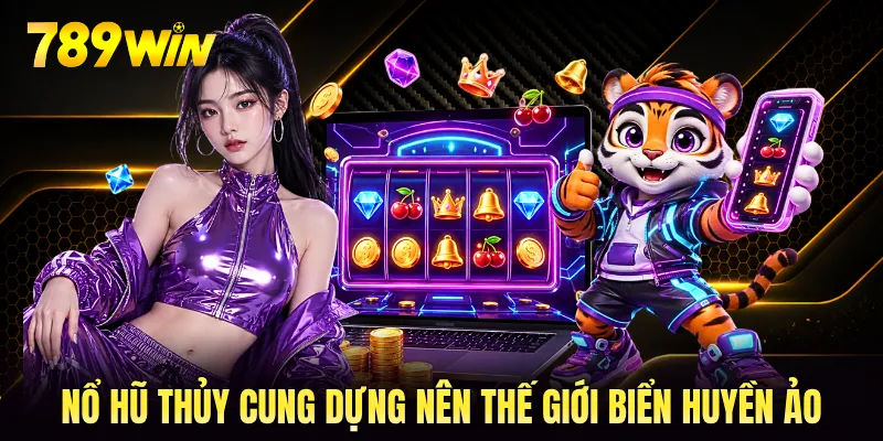 Nổ hũ thủy cung dựng nên thế giới biển huyền ảo